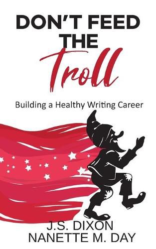 Cover image for Don't Feed the Troll: Building a Healthy Writing Career