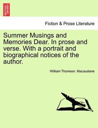 Cover image for Summer Musings and Memories Dear. in Prose and Verse. with a Portrait and Biographical Notices of the Author.