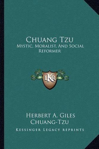 Chuang Tzu: Mystic, Moralist, and Social Reformer