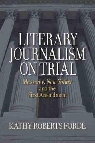 Cover image for Literary Journalism on Trial: Masson V.   New Yorker   and the First Amendment