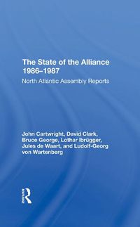 Cover image for The State Of The Alliance 19861987: North Atlantic Assembly Reports