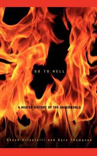 Cover image for Go to Hell: A Heated History of the Underworld