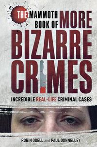 Cover image for The Mammoth Book of More Bizarre Crimes