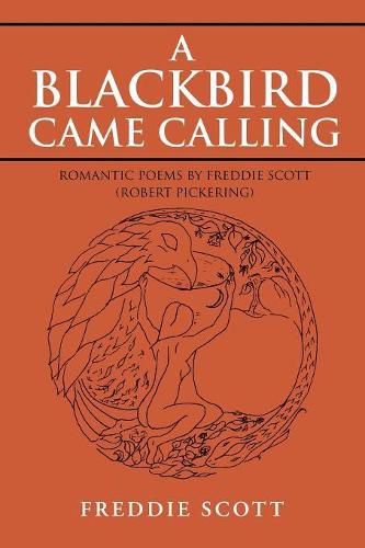 A Blackbird Came Calling: Romantic Poems by Freddie Scott (Robert Pickering)