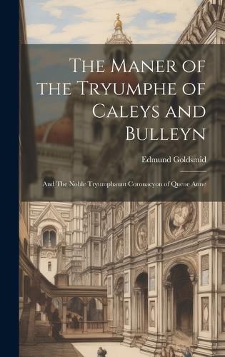 Cover image for The Maner of the Tryumphe of Caleys and Bulleyn