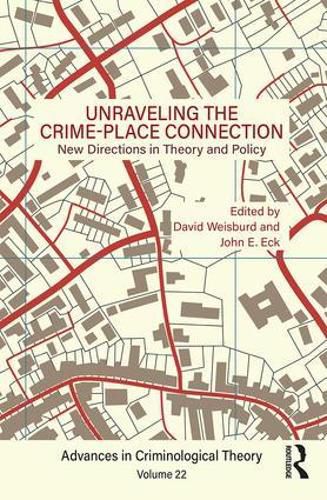 Cover image for Unraveling the Crime-Place Connection, Volume 22: New Directions in Theory and Policy