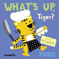 Cover image for What's Up Tiger?: Food