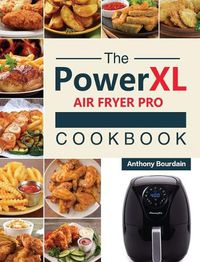 Cover image for The Power XL Air Fryer Pro Cookbook: 550 Affordable, Healthy & Amazingly Easy Recipes for Your Air Fryer