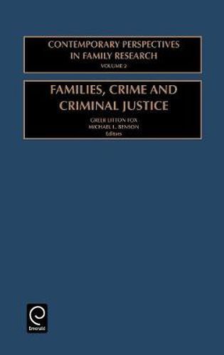 Families, Crime and Criminal Justice: Charting the Linkages