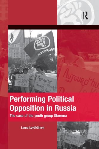 Cover image for Performing Political Opposition in Russia: The Case of the Youth Group Oborona