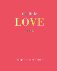 Cover image for The Little Love Book: Happily. Ever. After