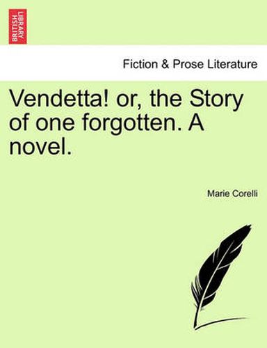 Cover image for Vendetta! Or, the Story of One Forgotten. a Novel.