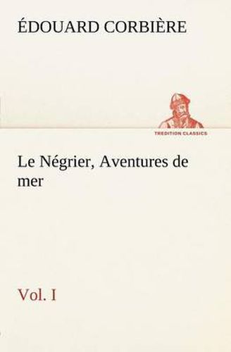 Cover image for Le Negrier, Vol. I Aventures de mer