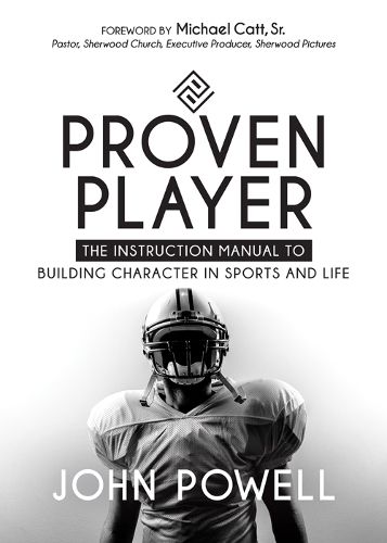 Cover image for Proven Player: The Instruction Manual to Building Character in Sports and Life