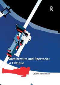 Cover image for Architecture and Spectacle: A Critique