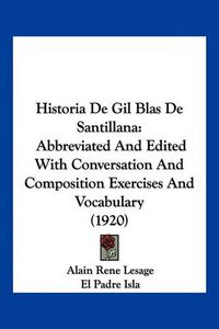 Cover image for Historia de Gil Blas de Santillana: Abbreviated and Edited with Conversation and Composition Exercises and Vocabulary (1920)