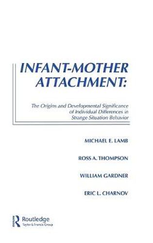 Cover image for Infant-Mother Attachment: The Origins and Developmental Significance of Individual Differences in Strange Situation Behavior