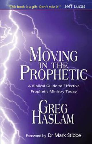 Cover image for Moving in the Prophetic: A Biblical Guide to Effective Prophetic Ministry Today