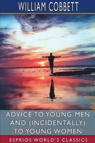Cover image for Advice to Young Men and (Incidentally) to Young Women (Esprios Classics)