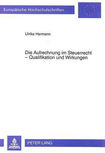 Cover image for Die Aufrechnung Im Steuerrecht - Qualifikation Und Wirkungen