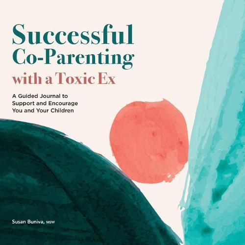 Cover image for Successful Co-Parenting with a Toxic Ex: A Guided Journal to Support and Encourage You and Your Children