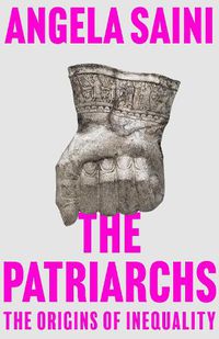Cover image for The Patriarchs: How Men Came to Rule