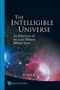 Cover image for Intelligible Universe, The: An Overview Of The Last Thirteen Billion Years (2nd Edition)