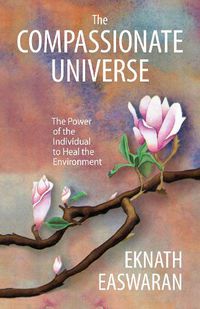 Cover image for The Compassionate Universe: The Power of the Individual to Heal the Environment