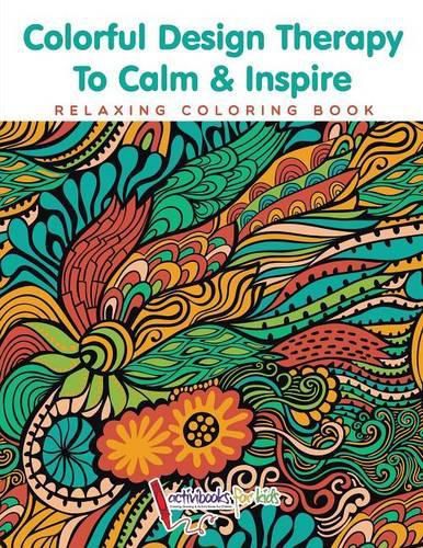 Colorful Design Therapy To Calm & Inspire - Relaxing Coloring Book