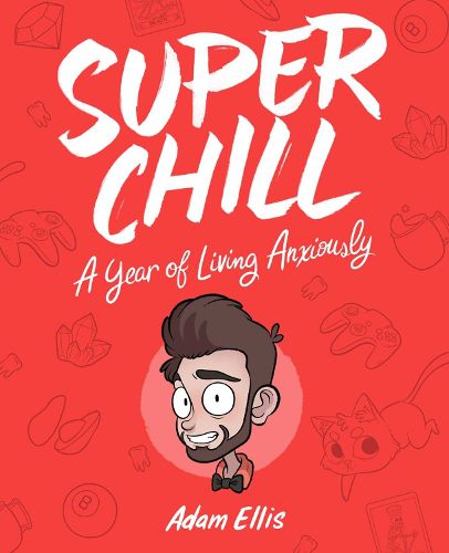 Cover image for Super Chill: A Year of Living Anxiously