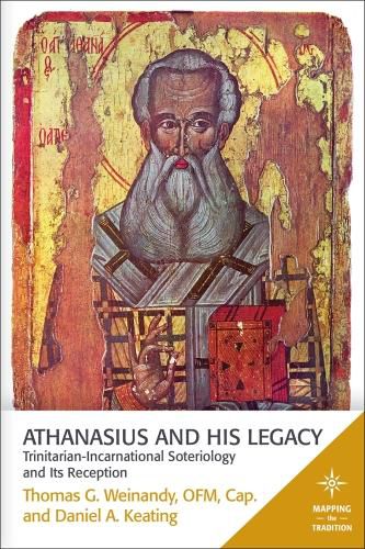 Athanasius and His Legacy: Trinitarian-Incarnational Soteriology and its Reception