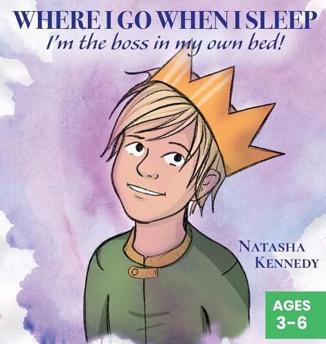 Cover image for Where I Go When I Sleep: I'm the Boss in My Own Bed!