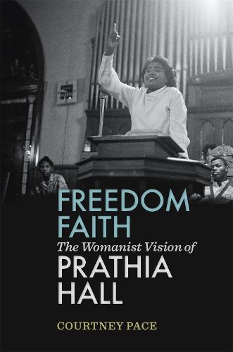 Cover image for Freedom Faith: The Womanist Vision of Prathia Hall
