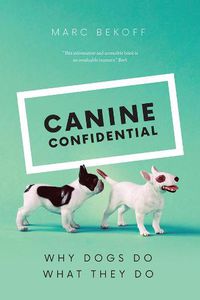 Cover image for Canine Confidential: Why Dogs Do What They Do