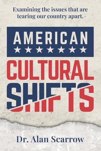 Cover image for American Cultural Shifts: Examining the Issues That Are Tearing Our Country Apart