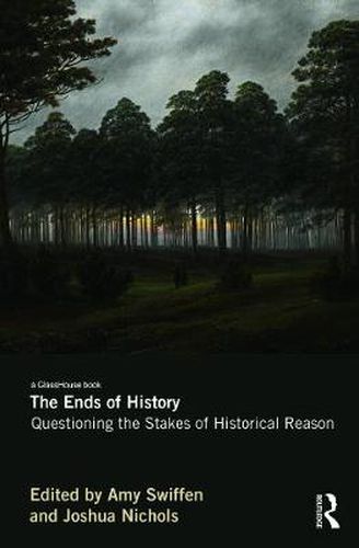 Cover image for The Ends of History: Questioning the Stakes of Historical Reason