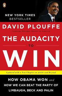 Cover image for The Audacity To Win: How Obama Won and How We Can Beat the Party of Limbaugh, Beck, and Palin