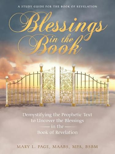 Cover image for Blessings in the Book: Demystifying the Prophetic Text to Uncover the Blessings in the Book of Revelation
