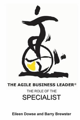 Cover image for The Agile Business Leader: The Role of The Specialist