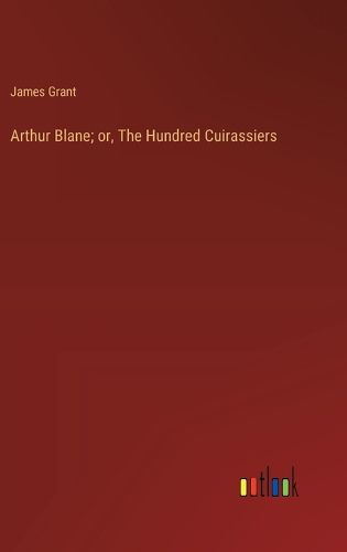 Cover image for Arthur Blane; or, The Hundred Cuirassiers