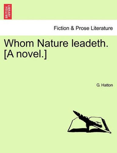 Cover image for Whom Nature Leadeth. [A Novel.]