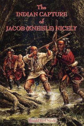 Cover image for The Indian Capture of Jacob (Kneisle) Nicely