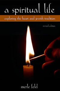 Cover image for A Spiritual Life: Exploring the Heart and Jewish Tradition, Revised Edition