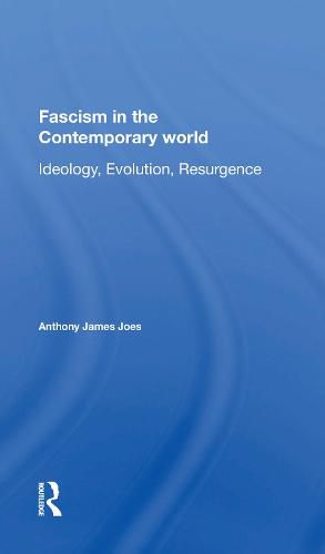 Fascism in the Contemporary World: Ideology, Evolution, Resurgence: Ideology, Evolution, Resurgence