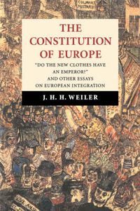 Cover image for The Constitution of Europe: 'Do the New Clothes Have an Emperor?' and Other Essays on European Integration