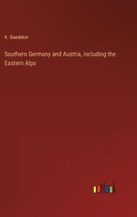 Cover image for Southern Germany and Austria, including the Eastern Alps