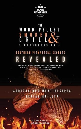 Cover image for The Wood Pellet Smoker and Grill 2 Cookbooks in 1: Southern Pitmasters Secrets Revealed