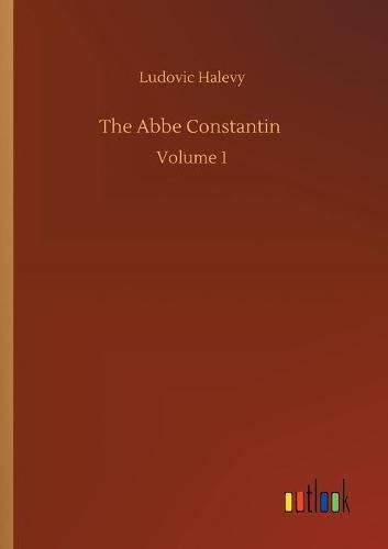 Cover image for The Abbe Constantin: Volume 1