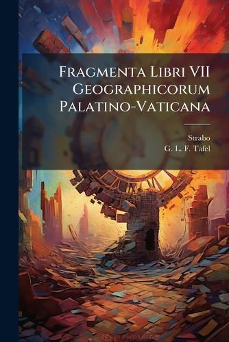 Cover image for Fragmenta Libri VII Geographicorum Palatino-Vaticana: Gr.and Lat