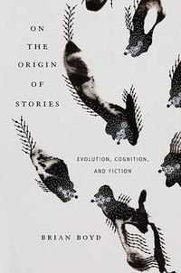Cover image for On the Origin of Stories: Evolution, Cognition, and Fiction
